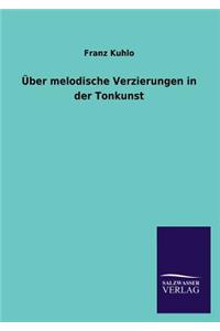 Uber Melodische Verzierungen in Der Tonkunst