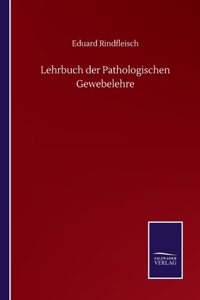 Lehrbuch der Pathologischen Gewebelehre