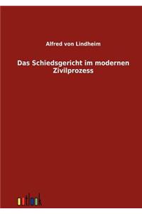 Das Schiedsgericht Im Modernen Zivilprozess