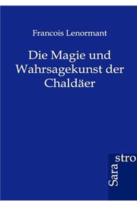 Die Magie und Wahrsagekunst der Chaldäer