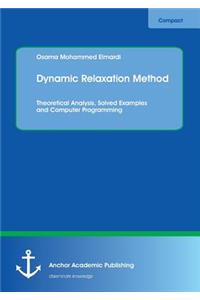 Dynamic Relaxation Method. Theoretical Analysis, Solved Examples and Computer Programming