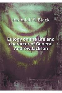 Eulogy on the life and character of General Andrew Jackson