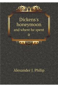 Dickens's honeymoon and where he spent it
