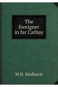 The Foreigner in Far Cathay