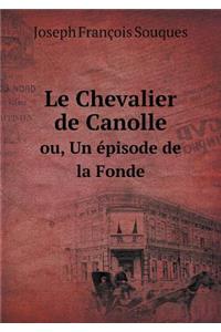 Le Chevalier de Canolle Ou, Un Épisode de la Fonde