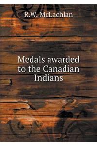 Medals Awarded to the Canadian Indians