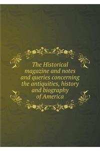 The Historical magazine and notes and queries concerning the antiquities, history and biography of America