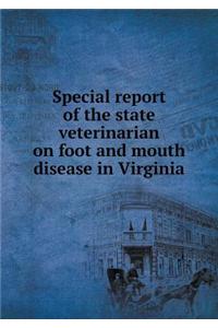 Special report of the state veterinarian on foot and mouth disease in Virginia