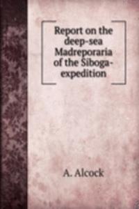 Report on the deep-sea Madreporaria of the Siboga-expedition