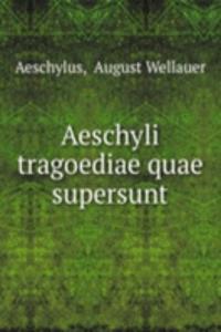 Aeschyli tragoediae quae supersunt