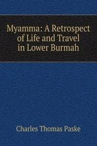 Myamma: A Retrospect of Life and Travel in Lower Burmah