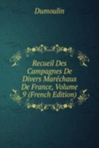 Recueil Des Campagnes De Divers Marechaux De France, Volume 9 (French Edition)