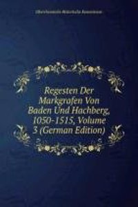 Regesten der Markgrafen von Baden und Hachberg, 1050-1515
