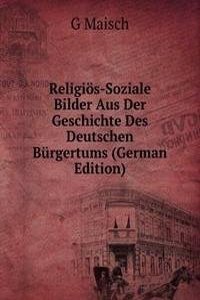 Religios-Soziale Bilder Aus Der Geschichte Des Deutschen Burgertums (German Edition)