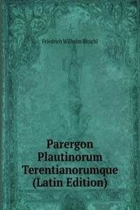 Parergon Plautinorum Terentianorumque (Latin Edition)