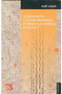 Globalizacion y Clusters Regionales En Mexico