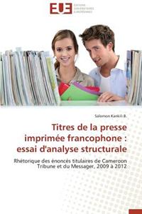 Titres de la Presse Imprimée Francophone: Essai d'Analyse Structurale