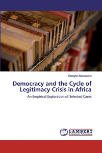 Democracy and the Cycle of Legitimacy Crisis in Africa