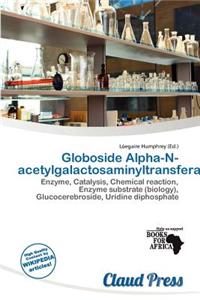 Globoside Alpha-N-Acetylgalactosaminyltransferase