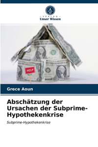 Abschätzung der Ursachen der Subprime-Hypothekenkrise