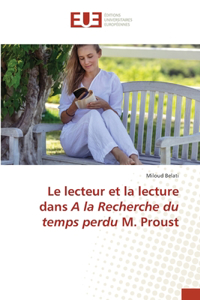 lecteur et la lecture dans A la Recherche du temps perdu M. Proust