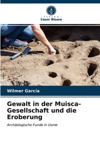 Gewalt in der Muisca-Gesellschaft und die Eroberung