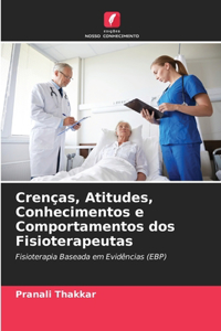 Crenças, Atitudes, Conhecimentos e Comportamentos dos Fisioterapeutas