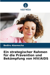 Ein strategischer Rahmen für die Prävention und Bekämpfung von HIV/AIDS