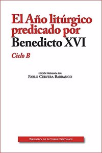 El Ano liturgico predicado por Benedicto XVI. Ciclo B