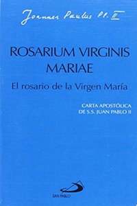 Rosarium virginis mariae. El rosario de la virgen Maria: Carta apostolica de Juan Pablo II