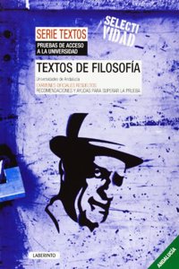 Textos de Filosofia. Universidades de Andalucia: Examenes oficiales resueltos. Recomendaciones para superar la prueba