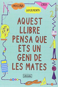 AQUEST LLIBRE PENSQUE ETS UN GENI DE L