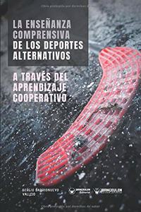 Enseñanza comprensiva de los Deportes Alternativos a través del Aprendizaje Cooperativo