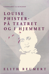 Louise Phister. På teatret og i hjemmet