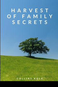 Harvest of Family Secrets