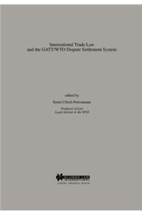 International Trade Law and the Gatt/Wto Dispute Settlement System