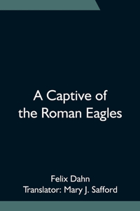 Captive of the Roman Eagles