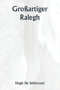 Großartiger Ralegh
