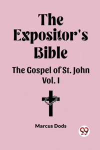 Expositor's Bible The Gospel of St. John Vol. I