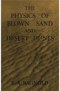 Physics of Blown Sand and Desert Dunes