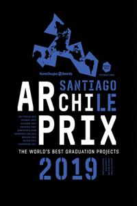 Archiprix International 2019 Santiago Chili - The worldÔÇÖs best graduation projects.