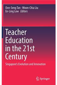 Teacher Education in the 21st Century