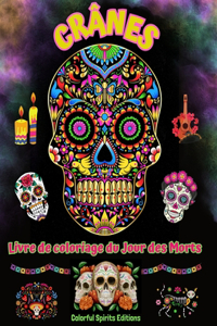 Crânes - Livre de coloriage du Jour des Morts - Superbes dessins de mandalas et de fleurs pour adolescents et adultes