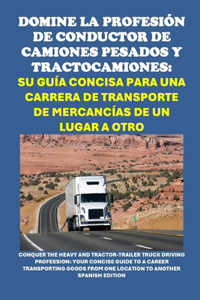 Domine la Profesión de Conductor de Camiones Pesados y Tractocamiones