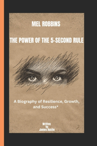 Mel Robbins the Power of the 5-Second Rule