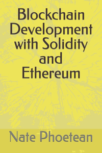 Blockchain Development with Solidity and Ethereum