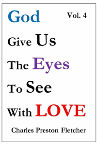 God Give Us the Eyes to See with Love