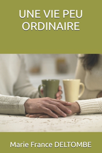 Une Vie Peu Ordinaire