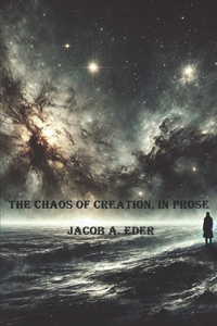 Chaos Of Creation, In Prose