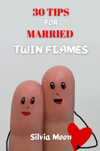 30 Tips for Married Twin Flames
